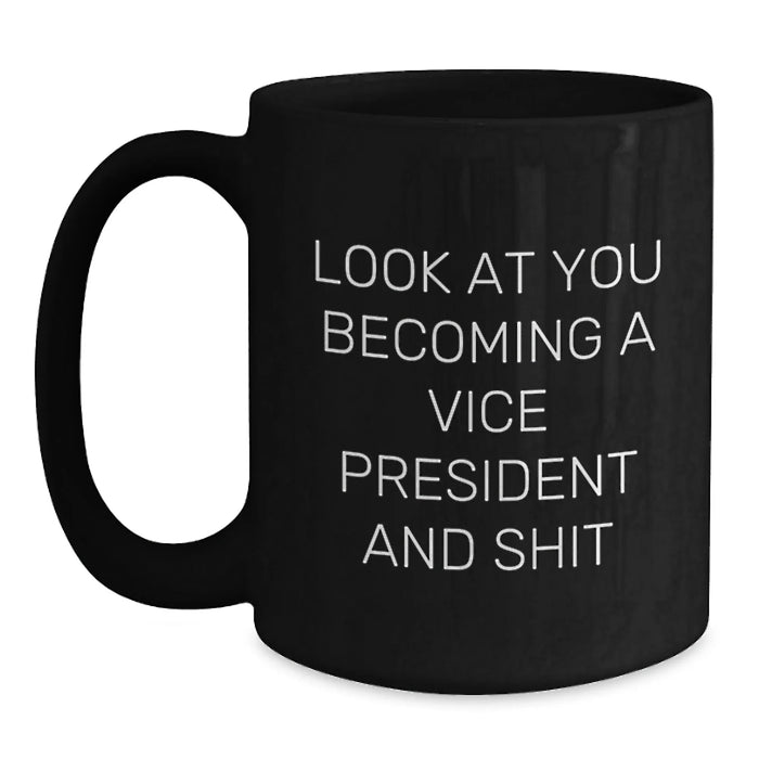 Funny Vice President Gifts for Him or Her - Black Coffee Mug with 'Look At You Becoming A Vice President And Shit' Quote, Gifts from Friends or Family for Graduation - Main