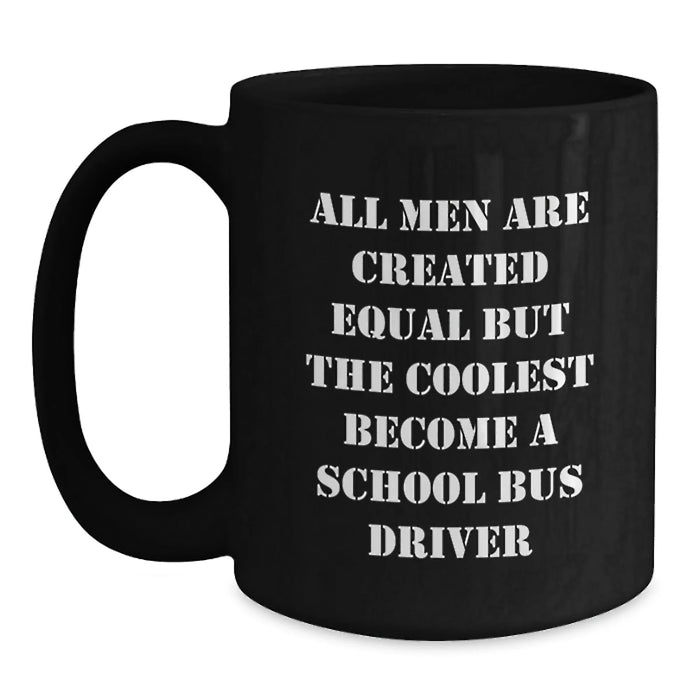 Funny School Bus Driver Gifts from Men, Black Coffee Mug with Inspirational Quote for School Bus Driver Friends, Unique Christmas Holiday Present - Main