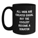 Funny Senator Gifts for Men, Unique Black Coffee Mugs, 'All Men Are Created Equal But The Coolest Become A Senator' Christmas Unique Gifts from Men - Main
