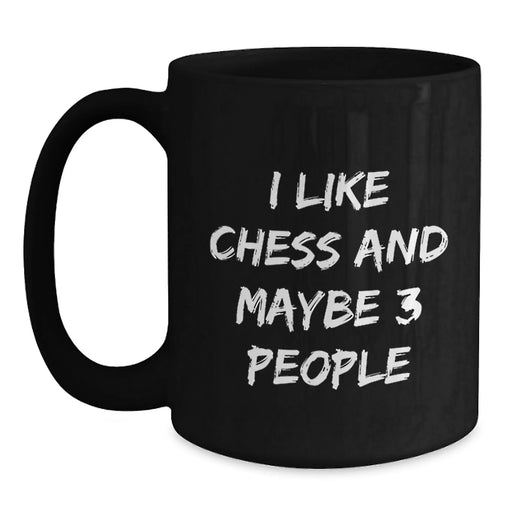 Funny Chess Gift for Friends, Black Coffee Mug, I Like Chess And Maybe 3 People, Unique Christmas Memorable Present - Main