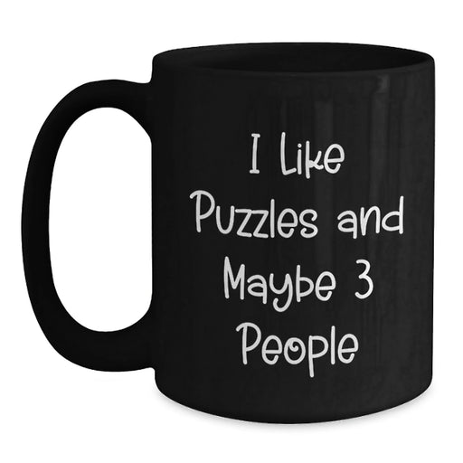 Funny Puzzles Gifts for Puzzle Enthusiasts, Black Coffee Mug with I Like Puzzles And Maybe 3 People Quote, Christmas Unique Gifts from Friends or Family - Main