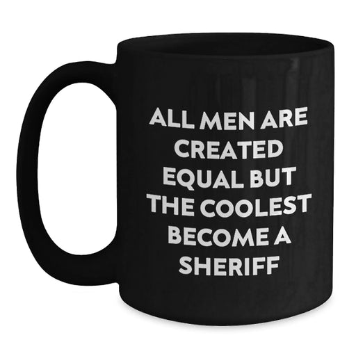 Funny Sheriff Gifts for Men, 'All Men Are Created Equal...' - Main