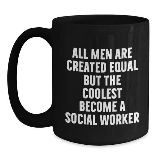 Funny Social Worker Gifts, Black Coffee Mugs for Men, Christmas Unique Presents from Friends, Social Worker Appreciation Mugs with 'All Men Are Created Equal But The Coolest Become A Social Worker' - Main