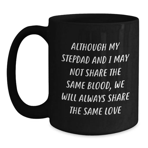 Funny Stepdad Gifts from Men - 'Although My Stepdad And I May Not Share The Same Blood, We Will Always Share The Same Love' Christmas Unique Gifts for Him - Main