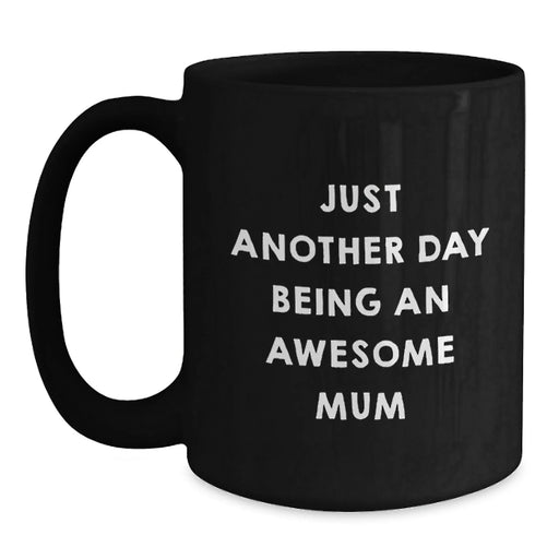 Funny Mum Gifts from Men - Just Another Day Being An Awesome Mum Black Coffee Mug Christmas Unique Presents for Mum - Main