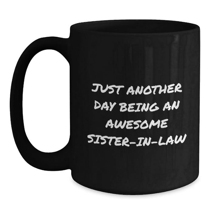 Funny Sister-in-law Gifts for Christmas - Black Coffee Mug - 'Just Another Day Being An Awesome Sister-in-law' Quote, Gifts from Family, for Sister-in-law, Unique Christmas Unique Gifts - Main