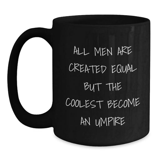 Funny Umpire Quote Gifts for Him, Gifts from Men, Black Coffee Mug, Birthday Unique Presents - Main