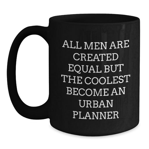 Urban Planner Gifts Funny Quote Black Coffee Mug for Graduation, Gifts from Friends, Gifts for Urban Planner, Black Coffee Mug - Main