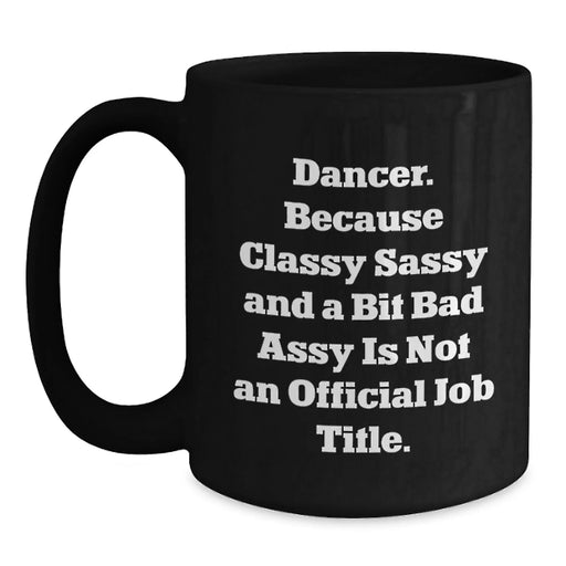Dancer Gifts Funny Quote Black Coffee Mug for Birthday from Friends to Family - Main