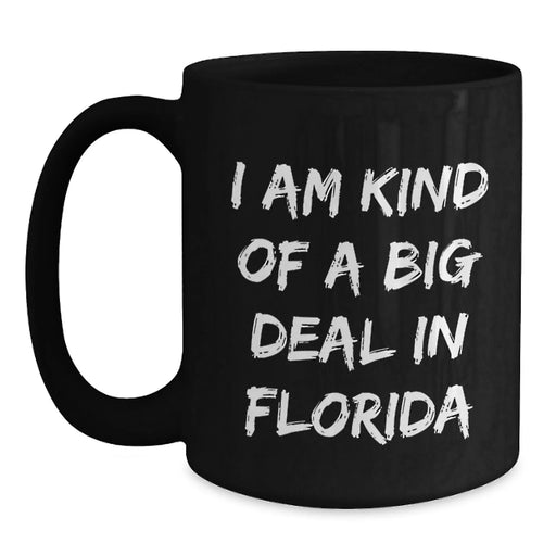 Funny Quote Coffee Mugs for Florida Lovers Gifts from Friends to Family Valentine's Unique - Main