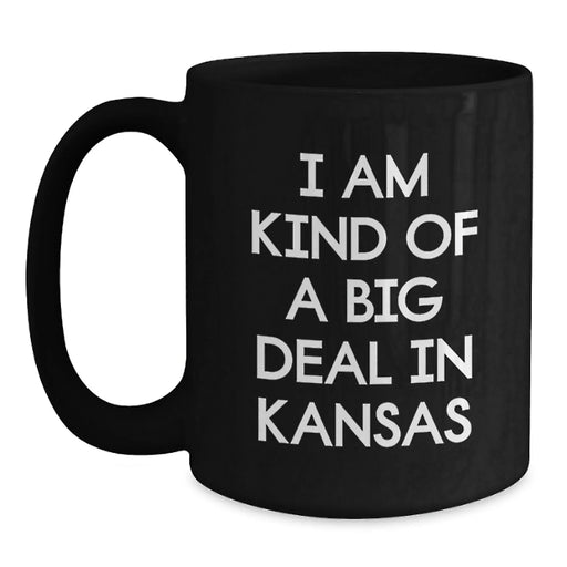 Funny Kansas Quotes Black Coffee Mugs, Gifts from Friends to Family, Birthday Unique Presents for Men and Women, 'I Am Kind Of A Prime Selection In Kansas' - Main