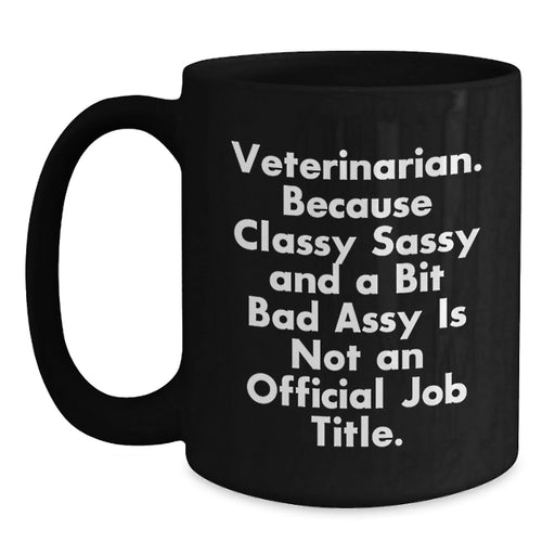 Funny Veterinary Christmas Unique Gifts from Friends for Veterinarians Black Coffee Mug - Classy, Sassy, and a Bit Fearless - Main