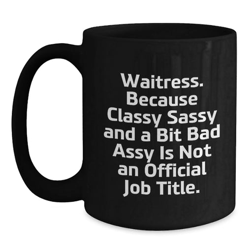 Funny Sassy Waitress Gifts from Men to Waitress Friends - 'Waitress. Because...' - Main