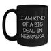 Nebraska Lovers Funny Black Coffee Mugs Gifts from Friends and Family, I Am Kind Of A Prime Selection In Nebraska, Birthday Unique Gifts - Main