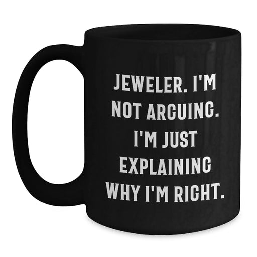 Funny Jeweler Gifts for Men, Black Coffee Mug, Inspirational Quote - Gifts from Friends to Family - Main