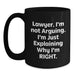 Funny Lawyer Gifts for Men, Black Coffee Mug, 'I'm Not Arguing, I'm Just Explaining Why I'm Right' Quote, Gifts from Friends, Birthday Unique Presents for Lawyer - Main