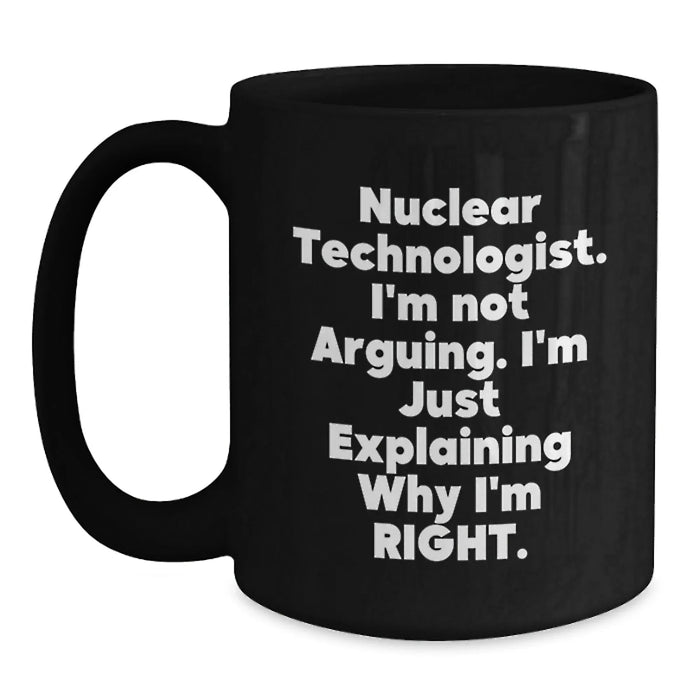 Funny Nuclear Technologist Mug Gifts from Friends, Perfect for Nuclear Technologist Coworkers, Nuclear Technologist Humor Christmas Unique Gifts, 11oz Black Coffee Mug - Main