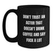 Funny Actor Gifts for Men, Black Coffee Mug with 'Don't Trust An Actor', Christmas Unique Presents from Friends - Main