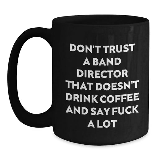 Funny Black Coffee Mugs for Band Directors, Gifts from Friends or Family, Unique Christmas Unique Gifts for Men - Main