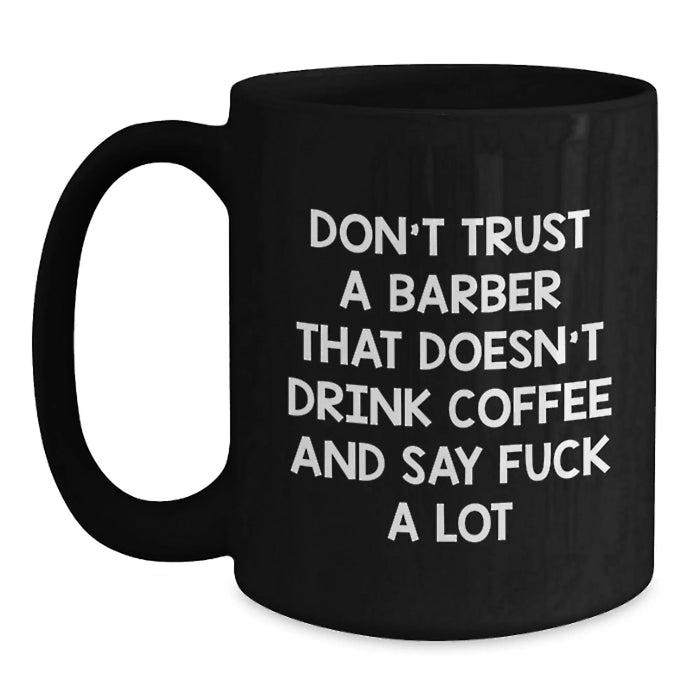 Funny Barber Gifts for Him from Men - Black Coffee Mug with Quote 'Don't Trust A Barber' - Main