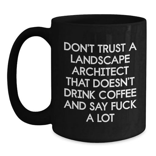 Funny Landscape Architect Gifts from Friends - Black Coffee Mug - Birthday Unique Gifts for Landscape Architect - Main