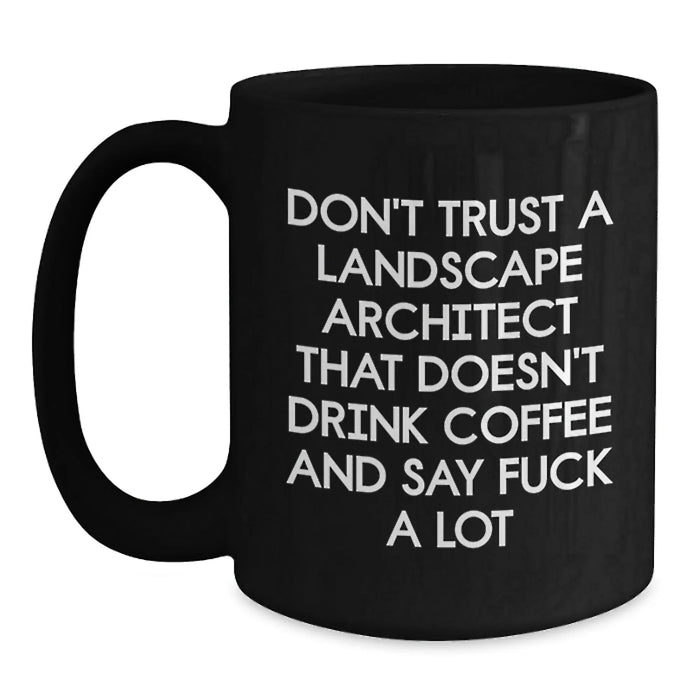 Funny Landscape Architect Gifts from Friends - Black Coffee Mug - Birthday Unique Gifts for Landscape Architect - Main
