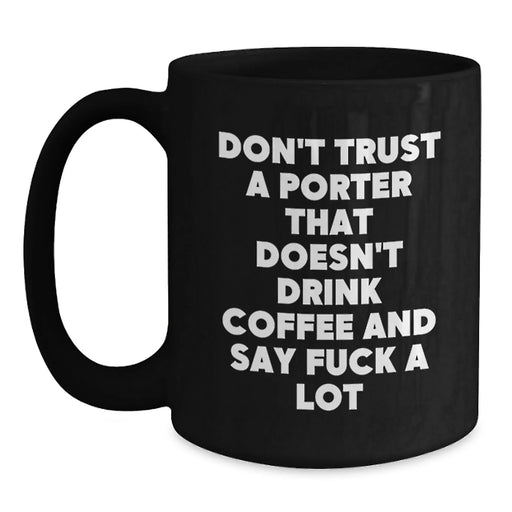 Funny Quote Gifts for Porter, Unique Black Coffee Mug with 11oz or 15oz Capacity, Gifts from Men to Porter, Perfect Christmas Unique Gifts - Main