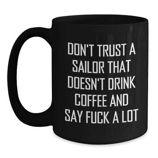 Funny Sailor Coffee Lovers Mug Gifts for Men Sailor Friends Birthday Unique Presents - Main