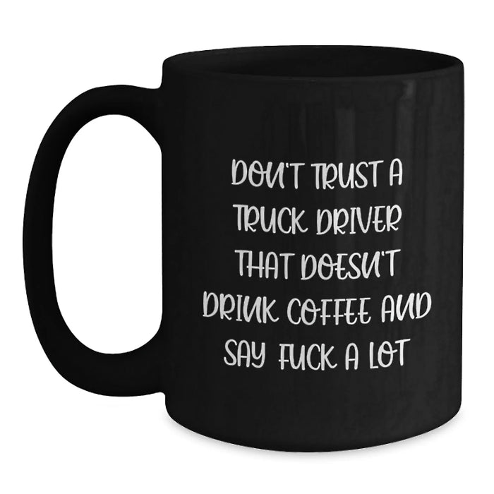 Funny Truck Driver Gifts from Friends for Men - Black Coffee Mugs with Quotes - Unique Christmas Unique Gifts for Husband - Main