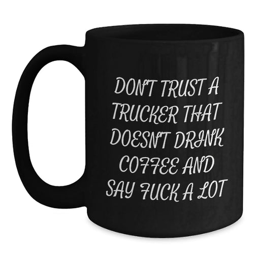Funny Trucker Gifts from Men to Trucker Friends on Valentine's Black Coffee Mug - Main