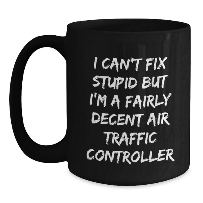 Funny Air Traffic Controller Gifts from Friends for Men Black Coffee Mugs - I'm A Fairly Decent Air Traffic Controller, But - Main