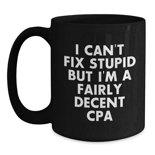 CPA Gifts Funny Quote Black Coffee Mug for Men from Friends and Family, 11oz or 15oz Microwave Dishwasher Safe - Main