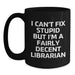 Funny Librarian Gifts from Friends for Librarian Birthday Unique Mug, Black Coffee Mug 'I Can't Fix Stupid' - Main