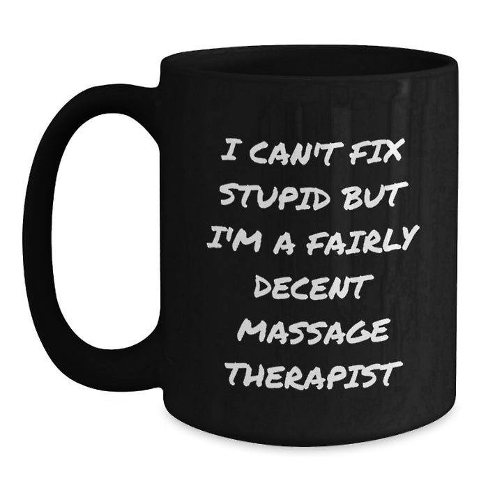 Funny Massage Therapist Gifts for Men - Black Coffee Mug with Quote 'I Can't Fix Stupid' - Valentine's Unique Gifts from Friends - Main