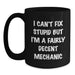 Funny Mechanic Gifts from Friends for Valentine's Unique Black Coffee Mugs, I Can't Fix Stupid But I'm A Fairly Decent Mechanic Humor Mug - Main