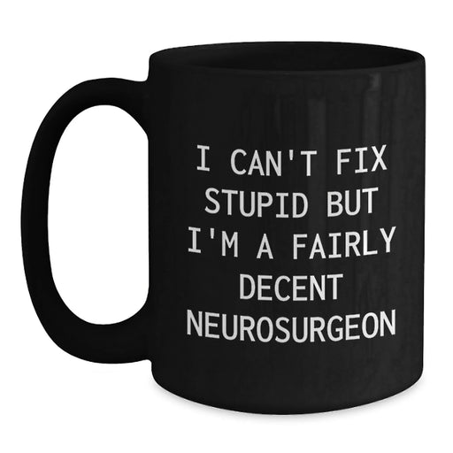 Funny Neurosurgeon Gifts from Friends, Unique Black Coffee Mugs for Valentine's, A Decent Neurosurgeon Humor Mug - Main