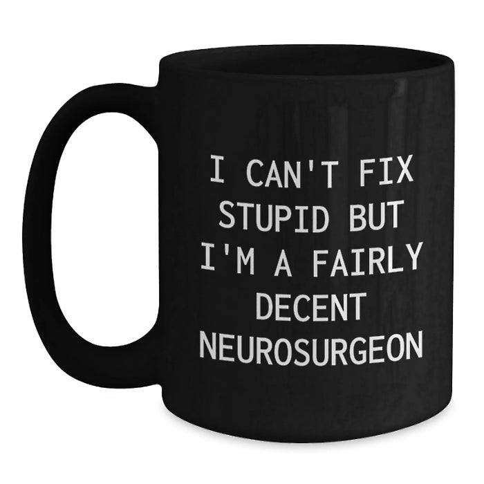 Funny Neurosurgeon Gifts from Friends, Unique Black Coffee Mugs for Valentine's, A Decent Neurosurgeon Humor Mug - Main