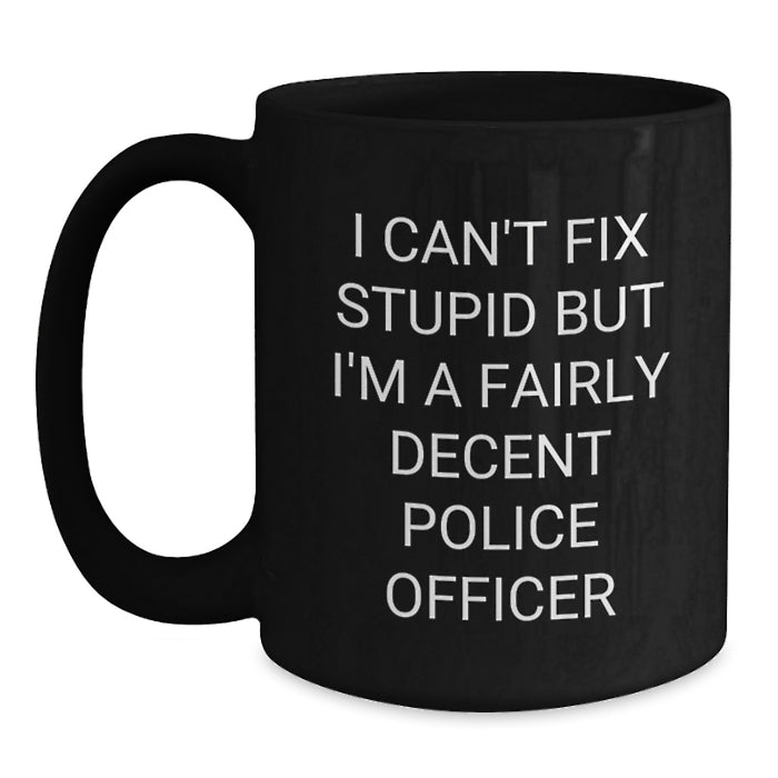 Police Officer Humor Black Coffee Mugs Funny Gifts from Friends, Valentine's Unique Gifts for Men, Women, Coworkers, Family - Main