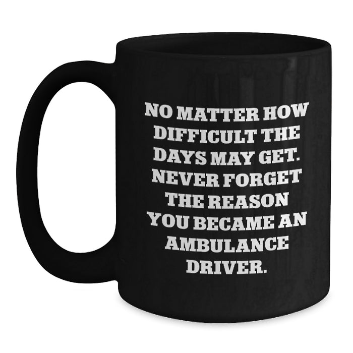 Funny Ambulance Driver Gifts from Men to Ambulance Driver, Black Coffee Mug for Ambulance Driver's Mother's Day Unique Gifts - Main