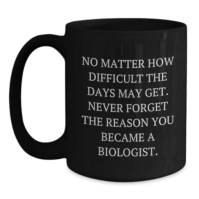 Gifts for Biologists, Funny Quote Black Coffee Mugs, Valentine's Unique Gifts from Friends - Main