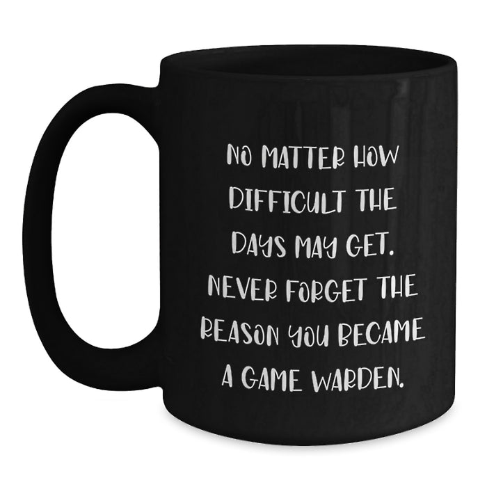 Game Warden Inspirational Black Coffee Mug for Men - Gifts from Family for Valentine's - Main