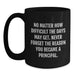 Gifts from Family - Inspirational Principal Gifts for Men - Funny Black Coffee Mug for Principal on Mother's Day - Never Forget the Reason - 11oz or 15oz - Main