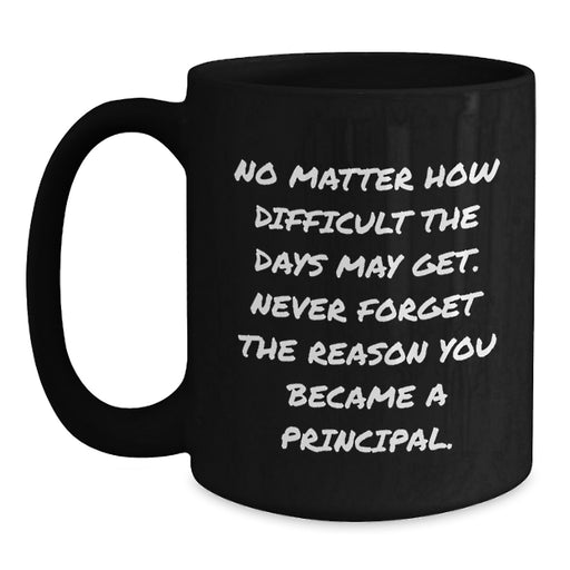 Inspirational Principal Gifts for Men from Family - 'No Matter How Difficult' Funny Black Coffee Mug - Main