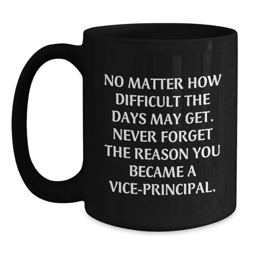 Funny Vice-principal Gifts from Friends, Black Coffee Mug, Inspirational Quote for Vice-principal, Valentine's Unique Gifts - Main
