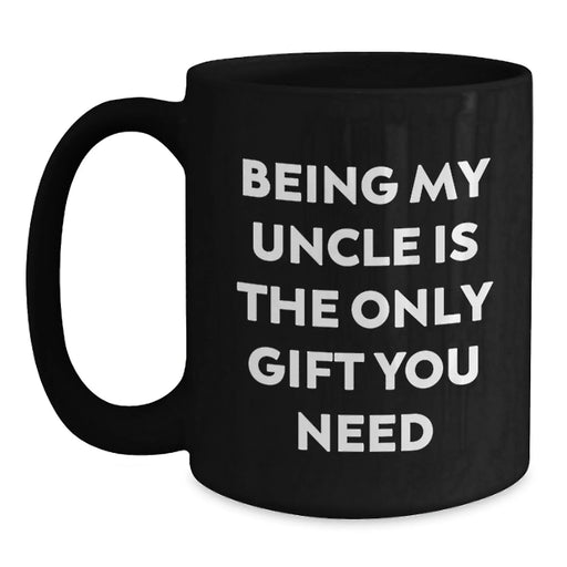 Funny Uncle Gifts from Men, Unique Black Coffee Mug for Uncle, Being My Uncle Is The Only Gift You Need Christmas Unique Gifts - Main