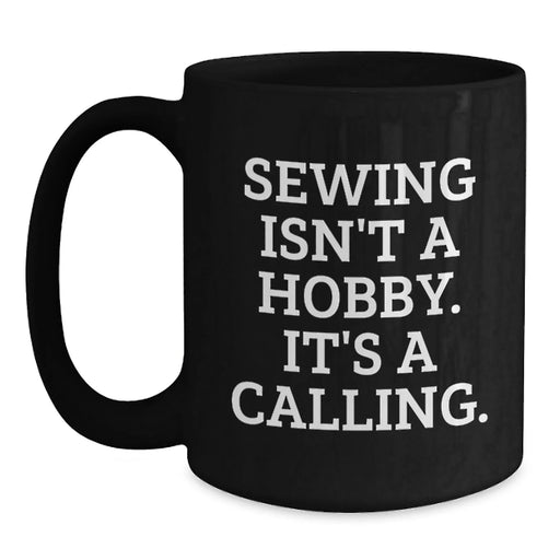 Funny Sewing Quotes Black Coffee Mug Gifts from Friends for Sewing Enthusiasts, Black Coffee Lover, Christmas Unique Gifts - Main