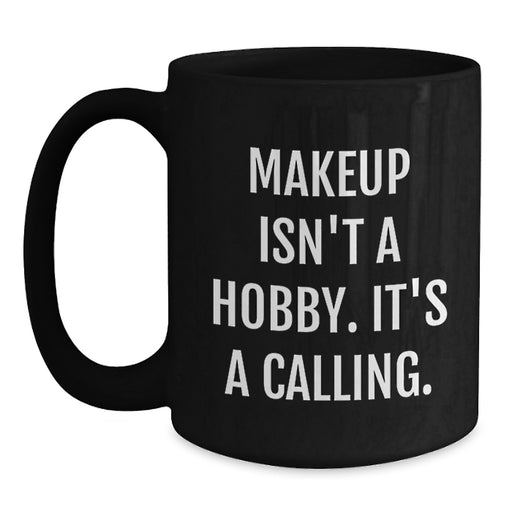 Funny Makeup Quote Black Coffee Mugs Gifts for Makeup Lovers from Family - Main