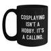 Funny Cosplaying Gifts from Mom for Cosplaying Enthusiasts Black Coffee Mug - Inspirational Quote - Main