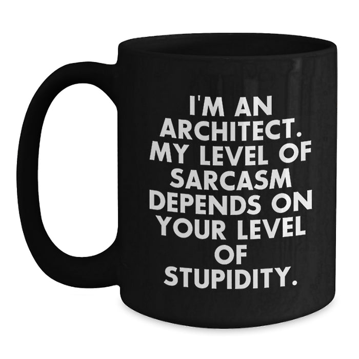 Funny Architect Gifts from Men to Fathers for Father's Day - Architect Sarcasm Black Coffee Mug - Main