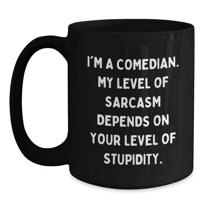 Funny Comedian Gifts from Friends for Comedian - Black Coffee Mug with Sassy Quote - Perfect Christmas Unique Gifts - Main
